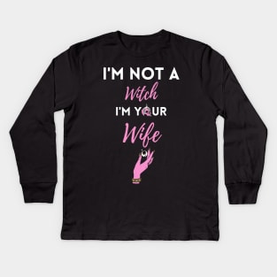 I'm Not a Witch I'm Your Wife Funny Halloween Couple Costume Kids Long Sleeve T-Shirt